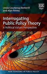 Interrogating Public Policy Theory  A Political Values Perspective