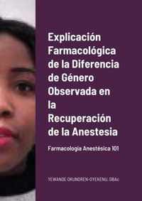Explicacion Farmacologica de la Diferencia de Genero Observada en la Recuperacion de la Anestesia