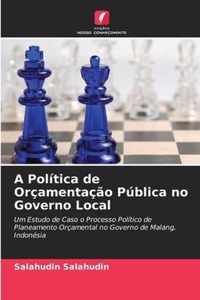 A Politica de Orcamentacao Publica no Governo Local