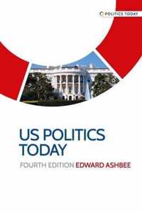 US politics today Fourth edition