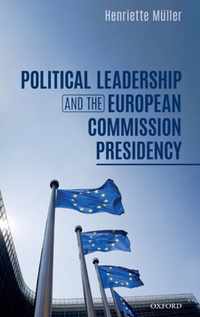 Political Leadership and the European Commission Presidency