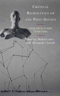 Critical Biopolitics of the Post-Soviet