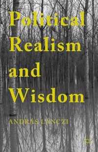 Political Realism and Wisdom
