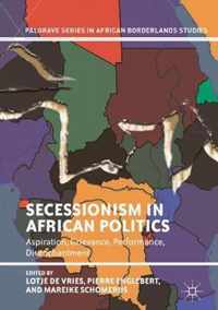 Secessionism in African Politics: Aspiration, Grievance, Performance, Disenchantment