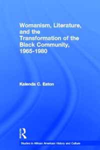 Womanism, Literature, and the Transformation of the Black Community, 1965-1980