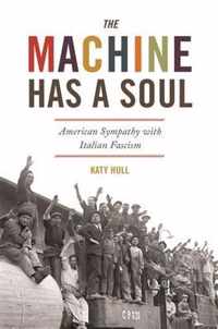 The Machine Has a Soul  American Sympathy with Italian Fascism