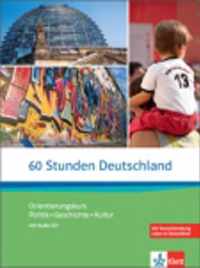 60 Stunden Deutschland: Orientierungskurs - Politik, Geschichte, Kultur Kurs- und Übungsbuch + Audio-CD