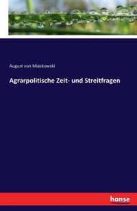 Agrarpolitische Zeit- und Streitfragen