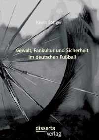 Gewalt, Fankultur und Sicherheit im deutschen Fussball