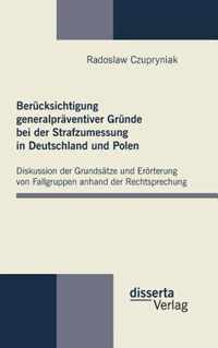 Berucksichtigung generalpraventiver Grunde bei der Strafzumessung in Deutschland und Polen