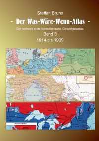 Der Was-Ware-Wenn-Atlas - Band 3 - 1914 bis 1939