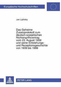 Das Geheime Zusatzprotokoll zum deutsch-sowjetischen Nichtangriffsvertrag vom 23. August 1939 und seine Entstehungs- und Rezeptionsgeschichte von 1939 bis 1999