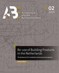 A+BE Architecture and the Built Environment  -   Re-use of Building Products in the Netherlands