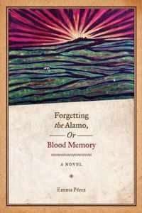 Forgetting the Alamo, Or, Blood Memory