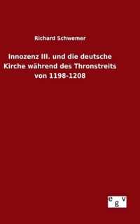 Innozenz III. und die deutsche Kirche wahrend des Thronstreits von 1198-1208