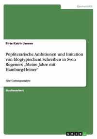 Popliterarische Ambitionen und Imitation von blogtypischem Schreiben in Sven Regeners ''Meine Jahre mit Hamburg-Heiner''