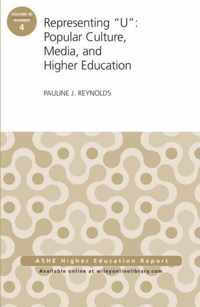 Representing  U : Popular Culture, Media, and Higher Education: ASHE Higher Education Report, 40