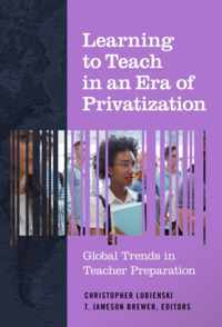 Learning to Teach in an Era of Privatization