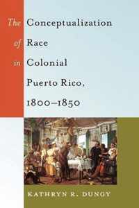The Conceptualization of Race in Colonial Puerto Rico, 1800-1850