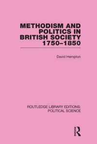 Methodism and Politics in British Society 1750-1850 (Routledge Library Editions: Political Science Volume 31)
