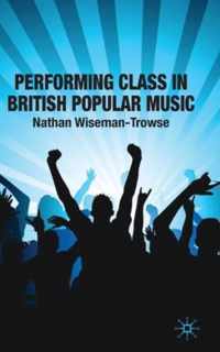 Performing Class in British Popular Music