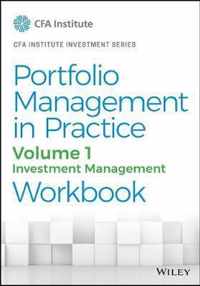 Portfolio Management in Practice, Volume 1 Investment Management Workbook CFA Institute Investment Series