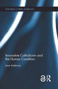 Innovative Catholicism and the Human Condition