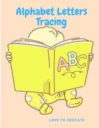Alphabet Letters Tracing - The Easiest Way to Learn the Alphabet, Letter Tracing Book, Practice For Kindergarten Kids