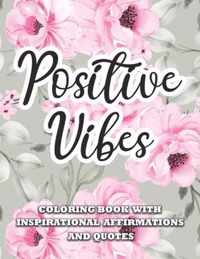 Positive Vibes Inspirational Affirmations and Quotes Coloring Book