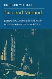 Fact and Method - Explanation, Confirmation and Reality in the Natural and the Social Sciences