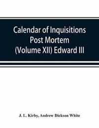 Calendar of inquisitions post mortem and other analogous documents preserved in the Public Record Office (Volume XII) Edward III.
