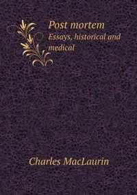 Post mortem Essays, historical and medical