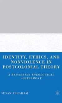 Identity, Ethics And Nonviolence In Postcolonial Theory
