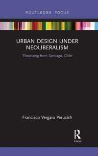 Urban Design Under Neoliberalism