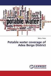 Potable water coverage of Adea Berga District