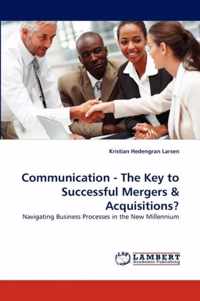 Communication - The Key to Successful Mergers & Acquisitions?