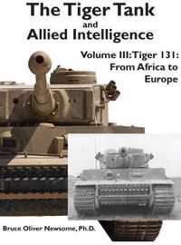 The Tiger Tank and Allied Intelligence: Tiger 131