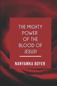 The Mighty Power of The Blood Of Jesus!