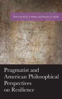 Pragmatist and American Philosophical Perspectives on Resilience