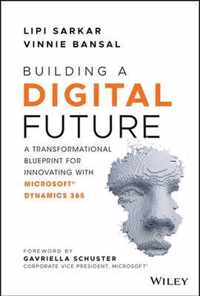 Building a Digital Future - A Transformational Blueprint for Innovating with Microsoft Dynamics