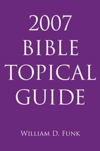 2007 Bible Topical Guide