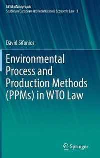 Environmental Process and Production Methods (PPMs) in WTO Law