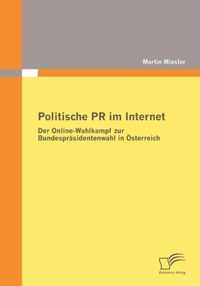 Politische PR im Internet: Der Online-Wahlkampf zur Bundespräsidentenwahl in Österreich