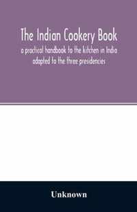 The Indian cookery book: a practical handbook to the kitchen in India