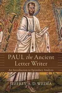 Paul the Ancient Letter Writer An Introduction to Epistolary Analysis
