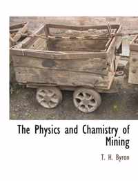 The Physics and Chamistry of Mining