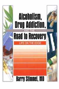 Alcoholism, Drug Addiction, and the Road to Recovery