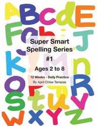 Super Smart Spelling Series #1, 12 weeks Daily Practice, Ages 2 to 8, Spelling, Writing, and Reading, Pre-Kindergarten, Kindergarten