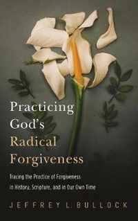 Practicing God's Radical Forgiveness
