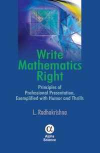 Write Mathematics Right: Principles of Professional Presentation, Exemplified with Humor and Thrills